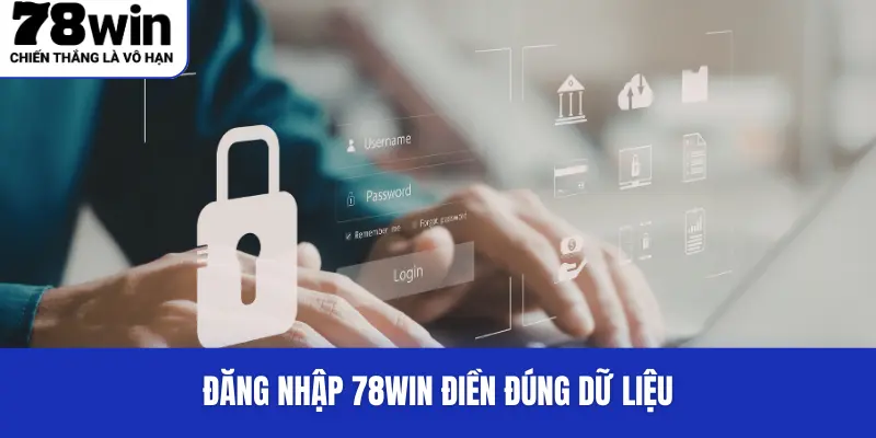 Đăng nhập 78WIN điền đúng dữ liệu
